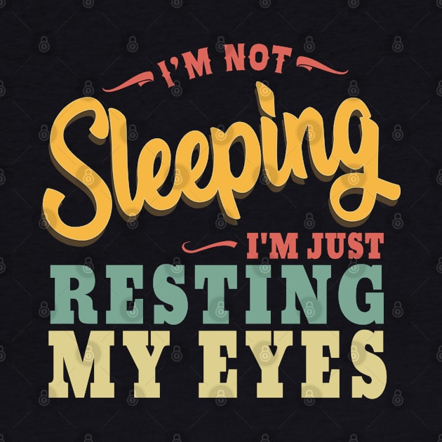 Vintage I'm not Sleeping I'm Just Resting My Eyes by ZimBom Designer